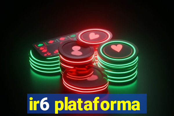 ir6 plataforma